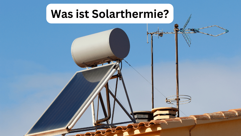 Was ist Solarthermie?