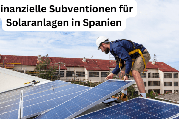 Finanzielle Subventionen für Solaranlagen in Spanien